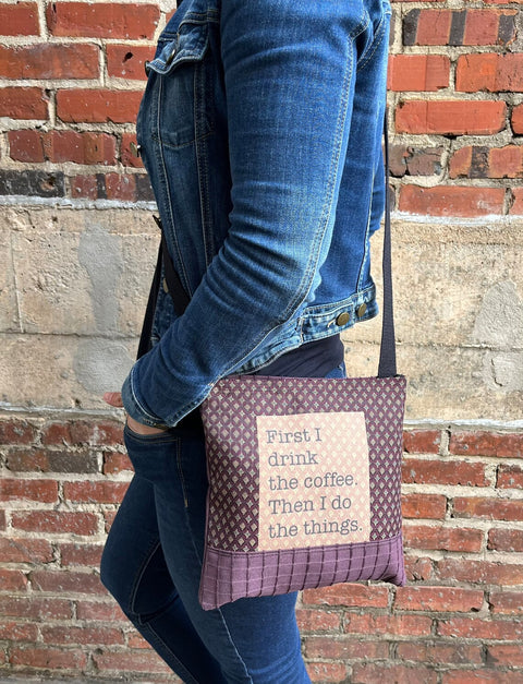 First I drink coffee, then I do things Small Crossbody bag