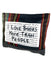 I love books more than people Zipper pouch